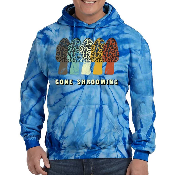 Gone Shrooming Gift Fun Mushroom Hunters Gift Tie Dye Hoodie