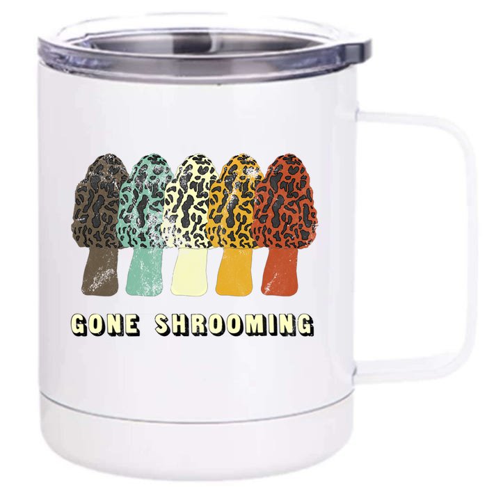 Gone Shrooming Gift Fun Mushroom Hunters Gift Front & Back 12oz Stainless Steel Tumbler Cup