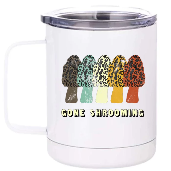 Gone Shrooming Gift Fun Mushroom Hunters Gift Front & Back 12oz Stainless Steel Tumbler Cup