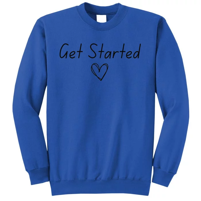 Get Started Gift Tall Sweatshirt