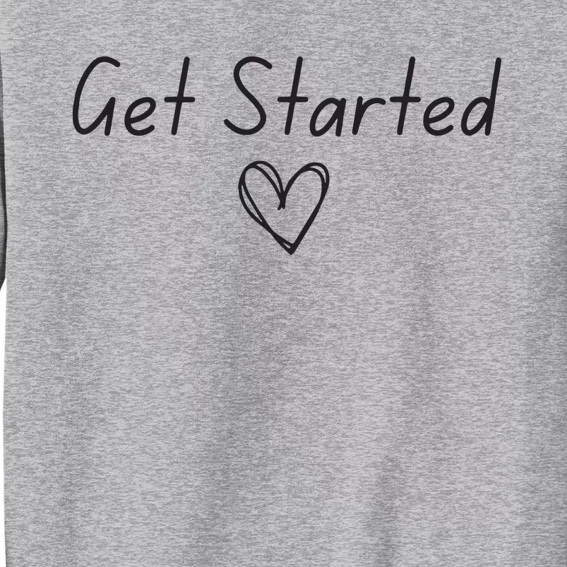 Get Started Tall Sweatshirt