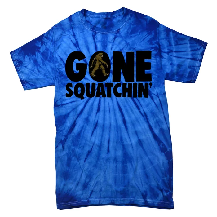 Gone Squatchin' Gift Squatch Tees Bigfoot Sasquatch Hunter Gift Tie-Dye T-Shirt