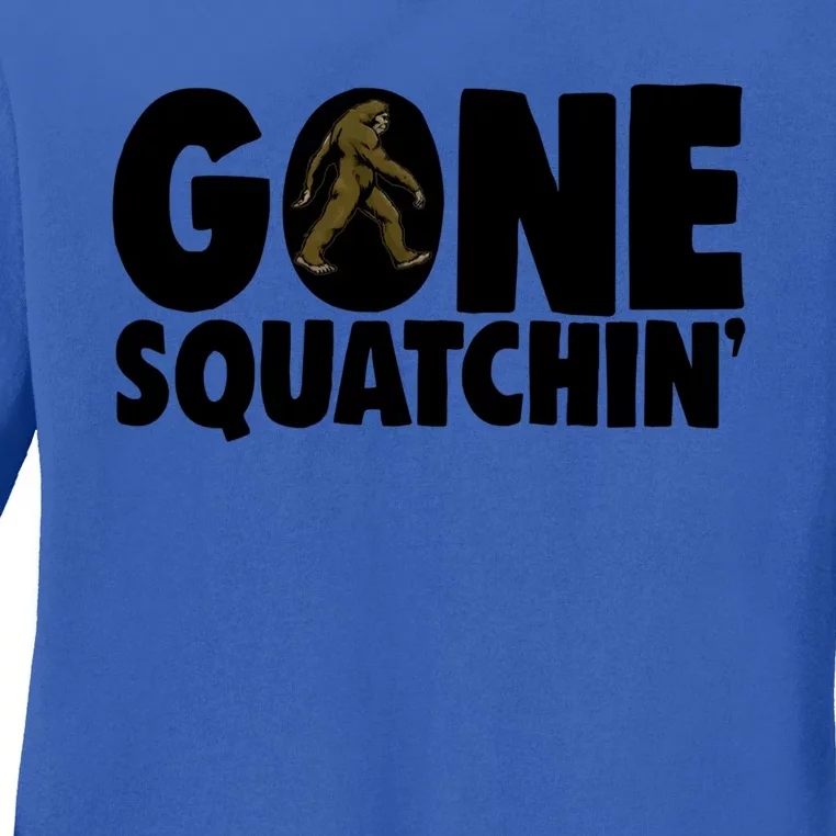 Gone Squatchin' Gift Squatch Tees Bigfoot Sasquatch Hunter Gift Ladies Long Sleeve Shirt