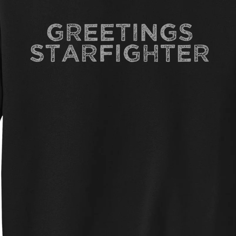 Greetings Starfighter Tall Sweatshirt