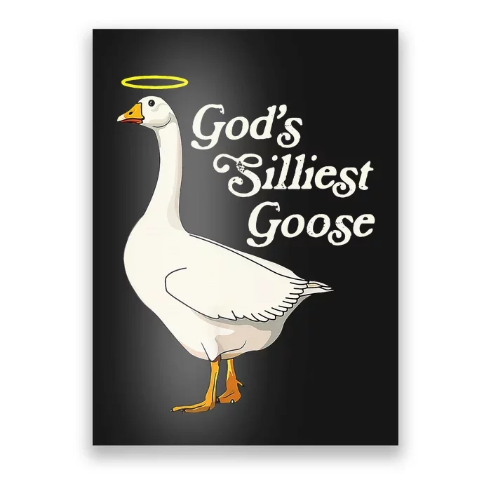 GodS Silliest Goose GodS Silliest Goose Duck Funny Poster