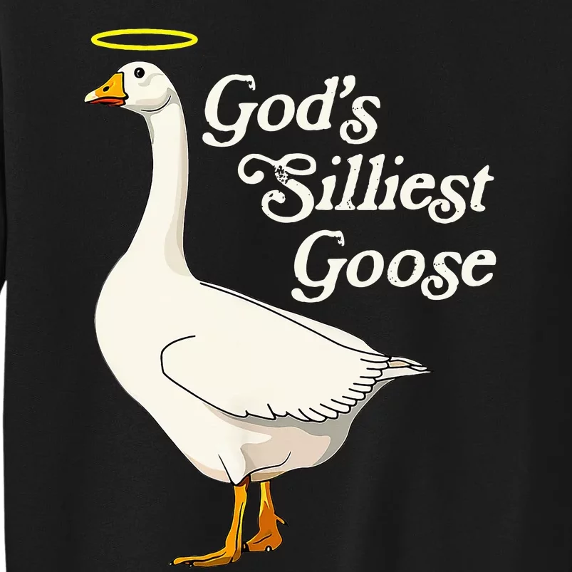 GodS Silliest Goose GodS Silliest Goose Duck Funny Tall Sweatshirt