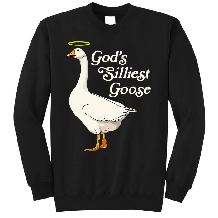 GodS Silliest Goose GodS Silliest Goose Duck Funny Tall Sweatshirt