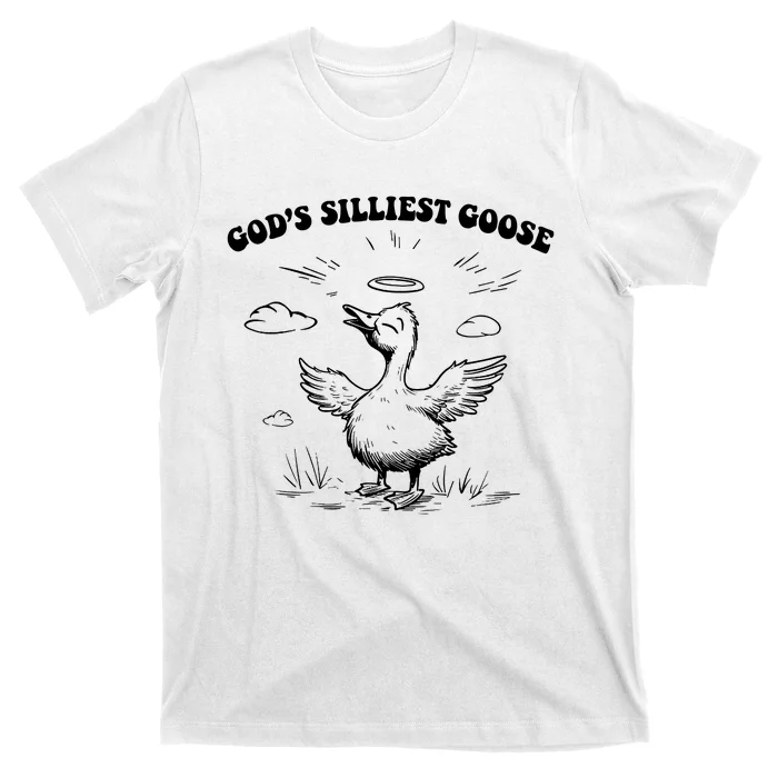 GodS Silliest Goose Funny Goose T-Shirt