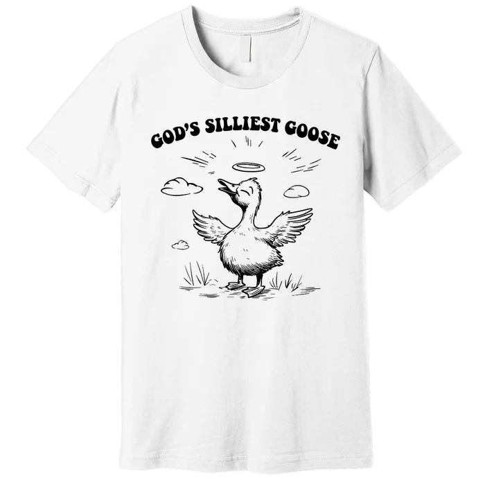 GodS Silliest Goose Funny Goose Premium T-Shirt