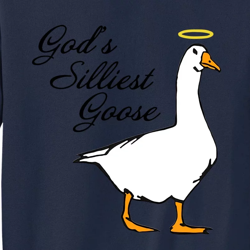 God's Silliest Goose Funny Goose Lover Sarcasm Tall Sweatshirt