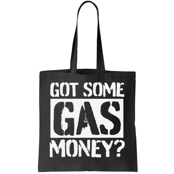 Got Some Gas Money Funny Inflated Gas Prices Tote Bag