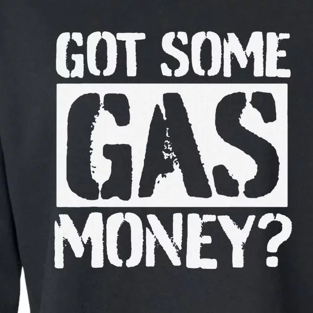 Got Some Gas Money Funny Inflated Gas Prices Cropped Pullover Crew