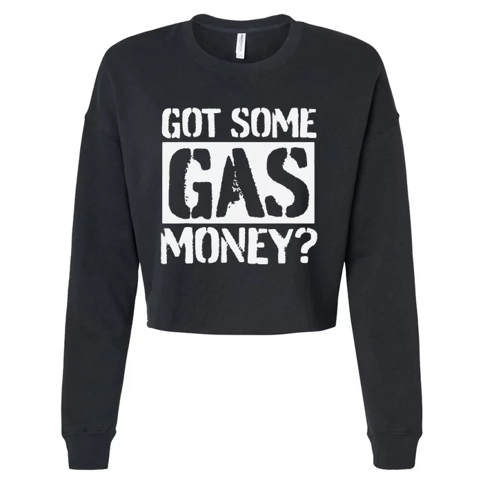 Got Some Gas Money Funny Inflated Gas Prices Cropped Pullover Crew