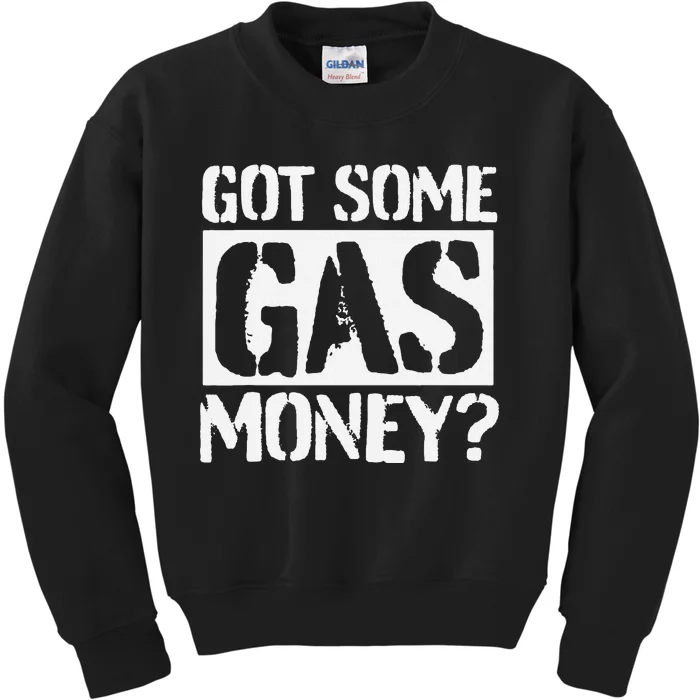 Got Some Gas Money Funny Inflated Gas Prices Kids Sweatshirt