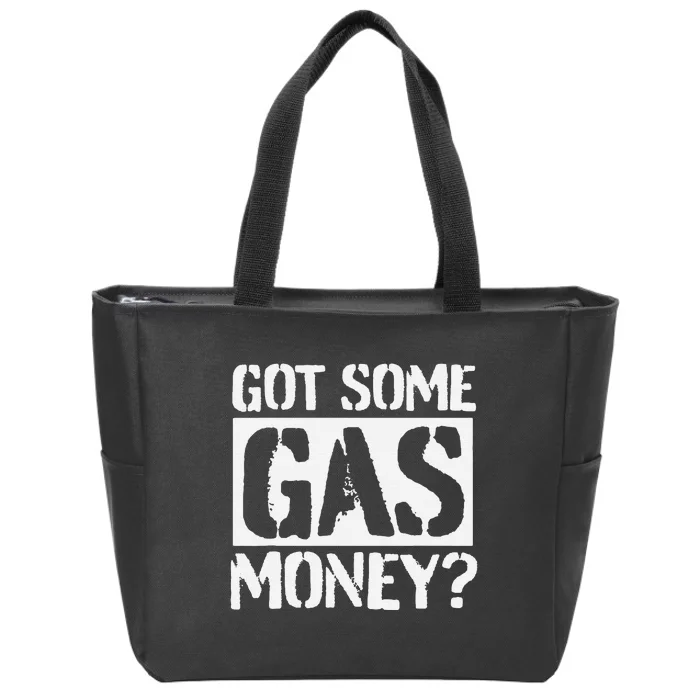 Got Some Gas Money Funny Inflated Gas Prices Zip Tote Bag