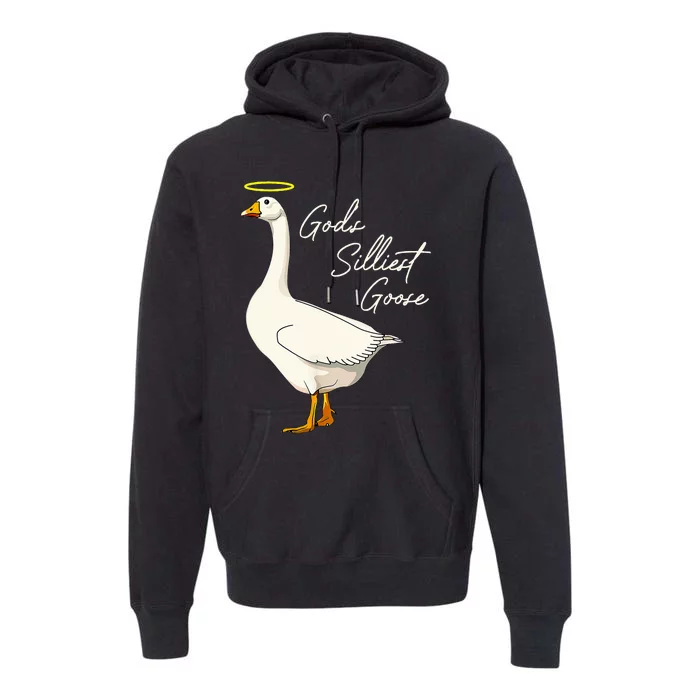 Gods Silliest Goose Gods Silliest Goose Duck Premium Hoodie