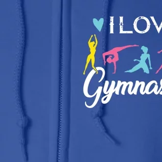 Gymnastics S Gym Sports Dance Gift I Love Gymnastic Gift Full Zip Hoodie