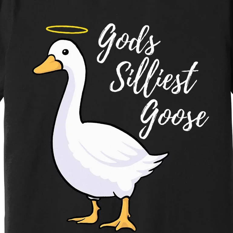 Gods Silliest Goose Premium T-Shirt