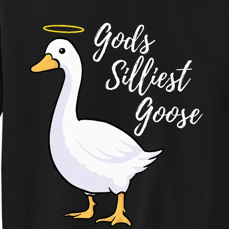 Gods Silliest Goose Tall Sweatshirt