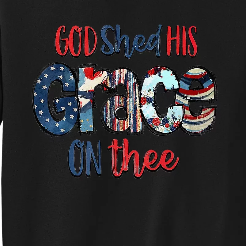 God Shed His Grace On Thee 4th Of July Groovy Patriotic Tall Sweatshirt