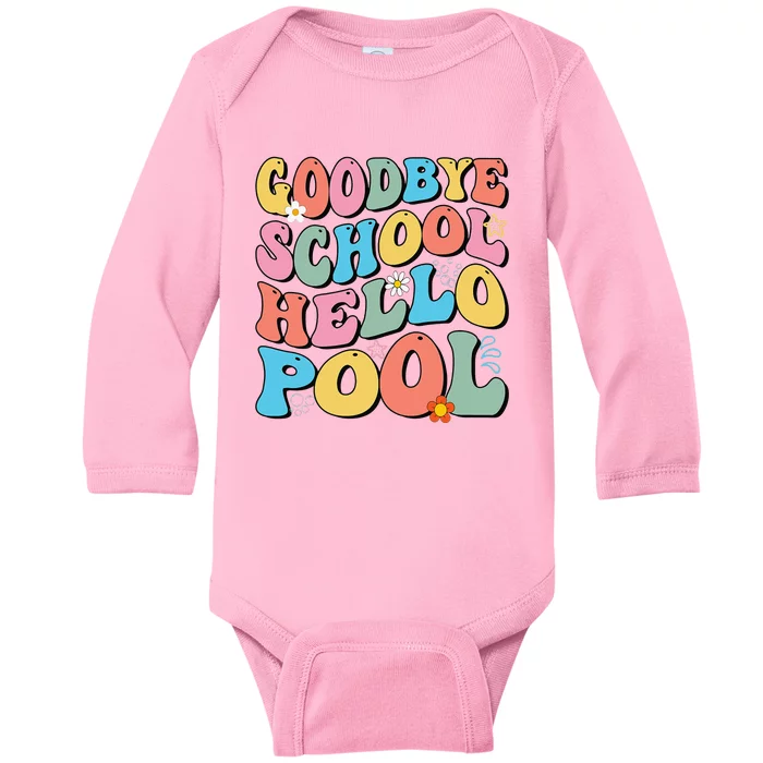 Goodbye School Hello Pool Summer Groovy Last Day Of School Baby Long Sleeve Bodysuit