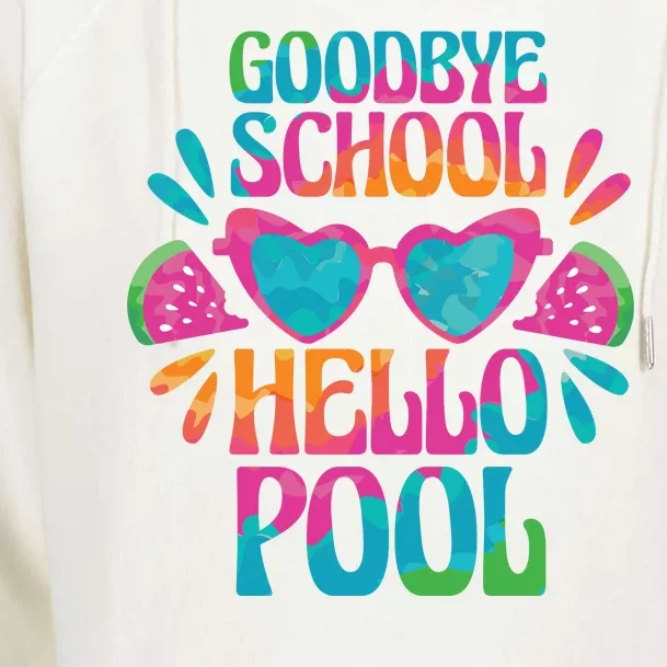 Goodbye School Hello Pool Summer Womens Funnel Neck Pullover Hood