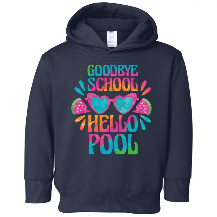 Goodbye School Hello Pool Summer Toddler Hoodie