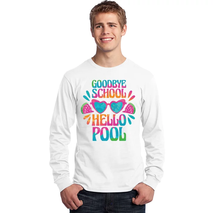 Goodbye School Hello Pool Summer Long Sleeve Shirt