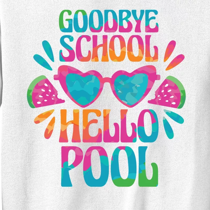 Goodbye School Hello Pool Summer Sweatshirt