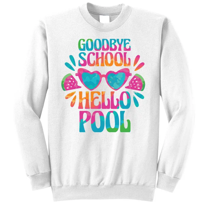 Goodbye School Hello Pool Summer Sweatshirt