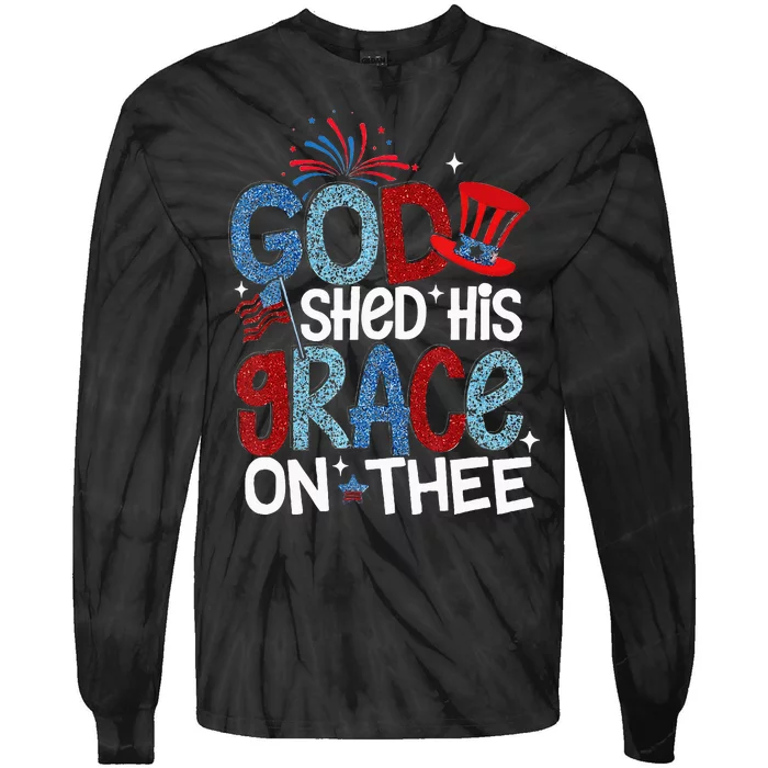 God Shed His Grace On Thee 4th Of July American Patriotic Tie-Dye Long Sleeve Shirt