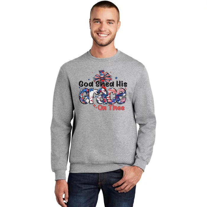 God Shed His Grace On Thee 4th Of July American Patriotic Tall Sweatshirt