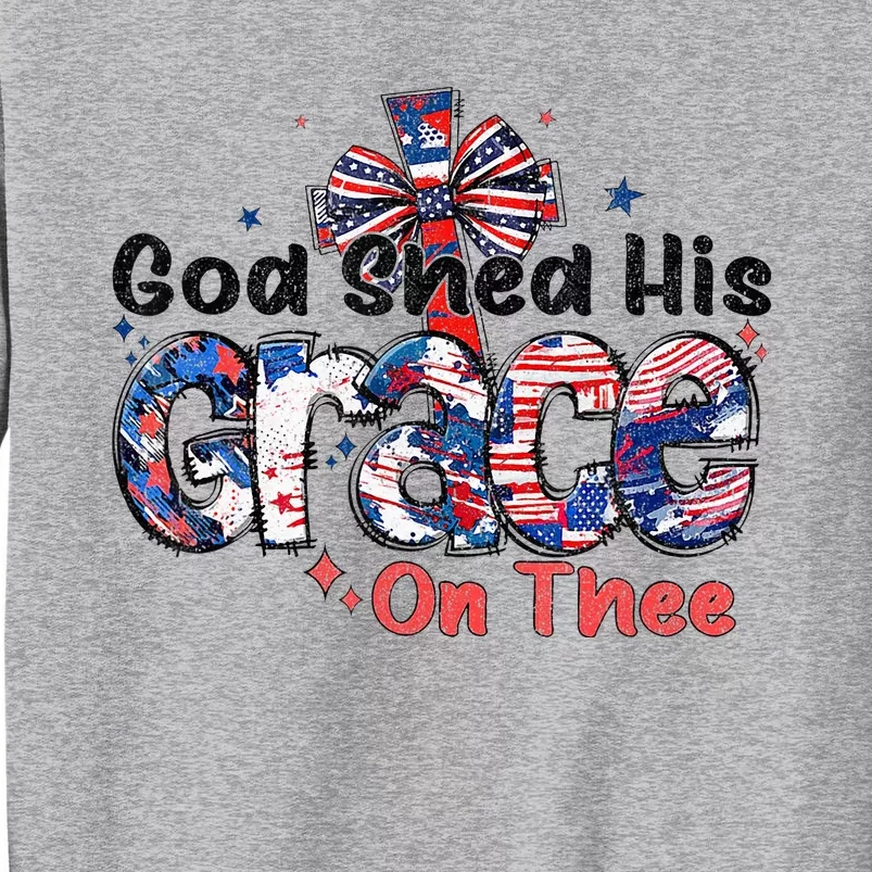 God Shed His Grace On Thee 4th Of July American Patriotic Tall Sweatshirt