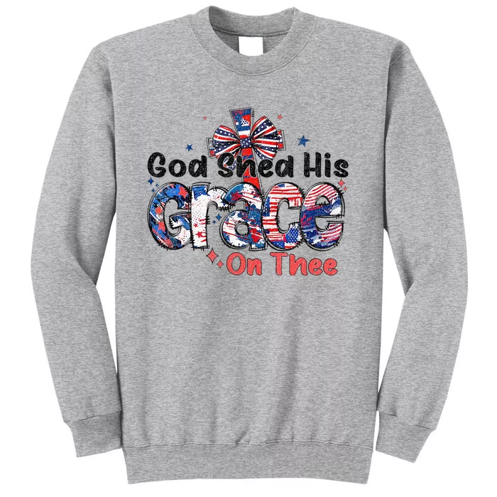 God Shed His Grace On Thee 4th Of July American Patriotic Tall Sweatshirt