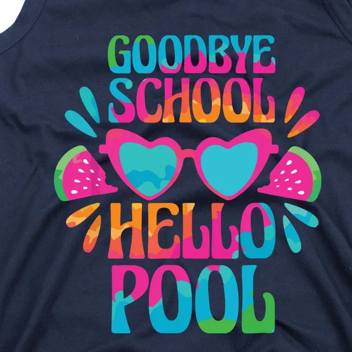 Goodbye School Hello Pool Watermelon Last Day Of School Tank Top