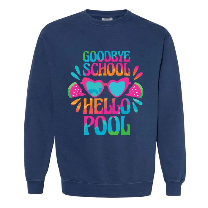 Goodbye School Hello Pool Watermelon Last Day Of School Garment-Dyed Sweatshirt