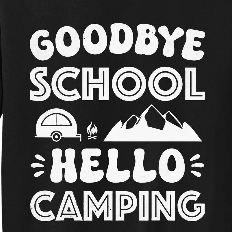 Goodbye School Hello Camping Funny Summer Teacher Student Tall Sweatshirt