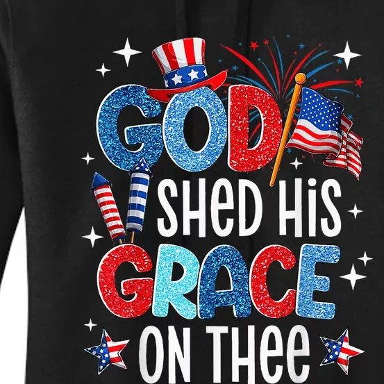 God Shed His Grace On Thee 4 Of July Independence Women's Pullover Hoodie