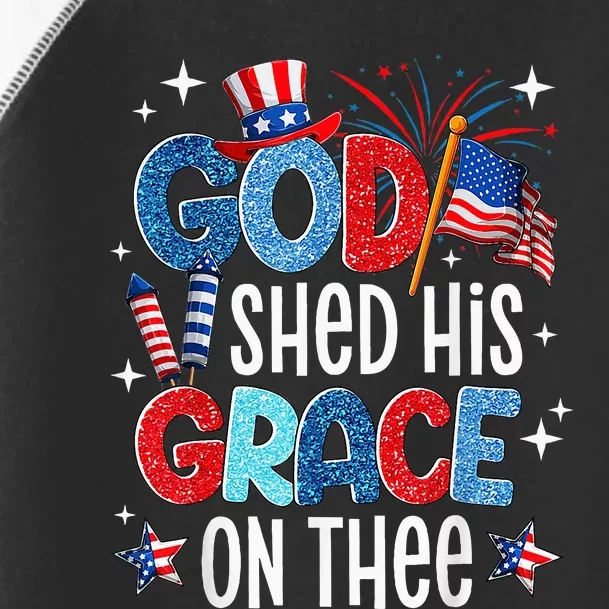 God Shed His Grace On Thee 4 Of July Independence Toddler Fine Jersey T-Shirt