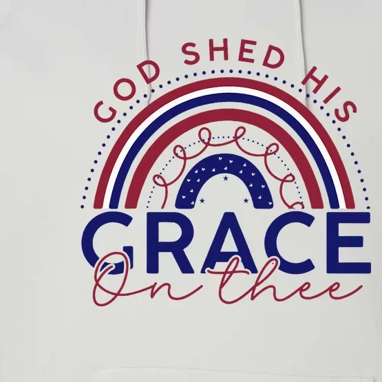 God Shed His Grace On Thee 4th Of July Patriotic American Performance Fleece Hoodie