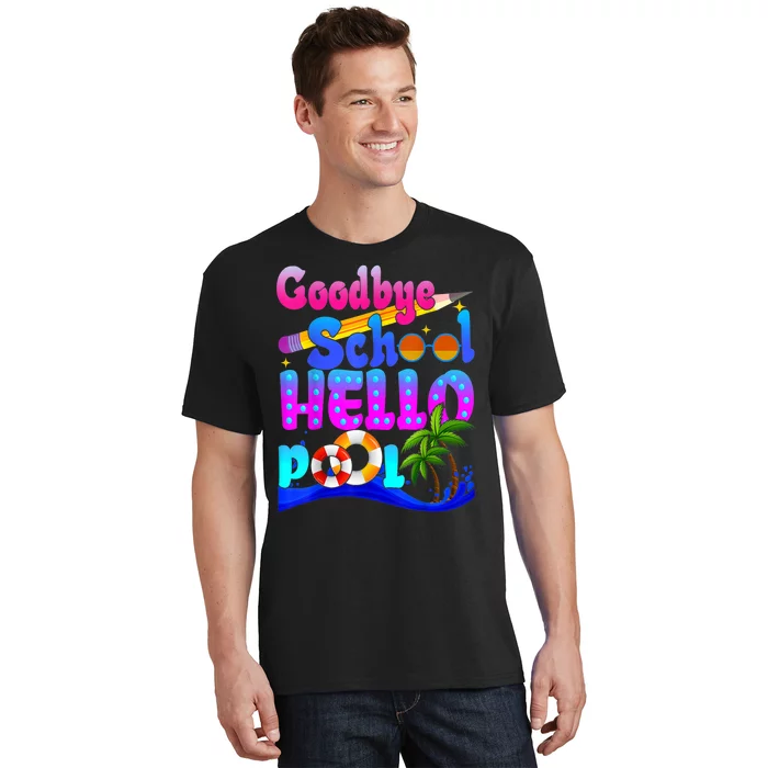 Goodbye School Hello Pool Happy Last Day Of School T-Shirt