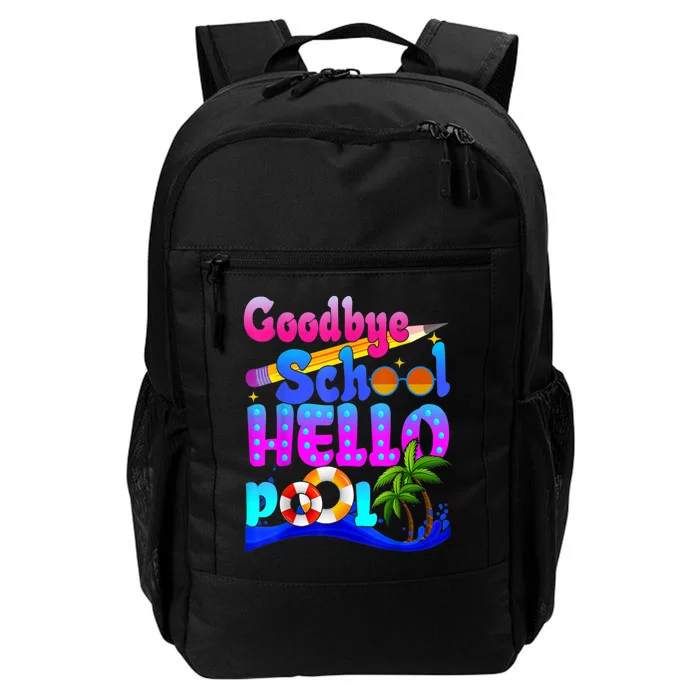 Goodbye School Hello Pool Happy Last Day Of School Daily Commute Backpack