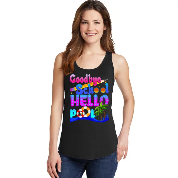 Goodbye School Hello Pool Happy Last Day Of School Ladies Essential Tank