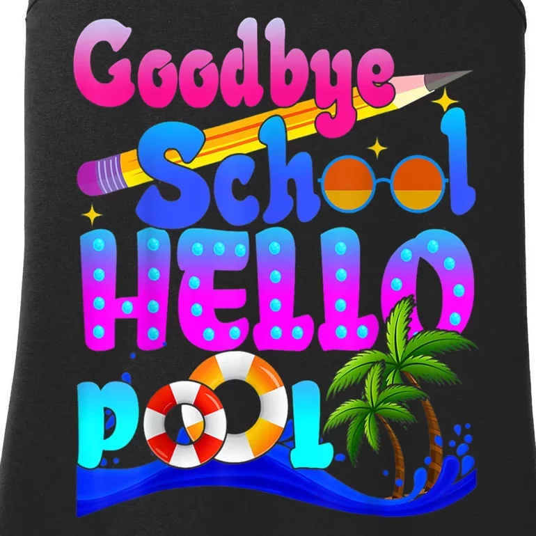 Goodbye School Hello Pool Happy Last Day Of School Ladies Essential Tank