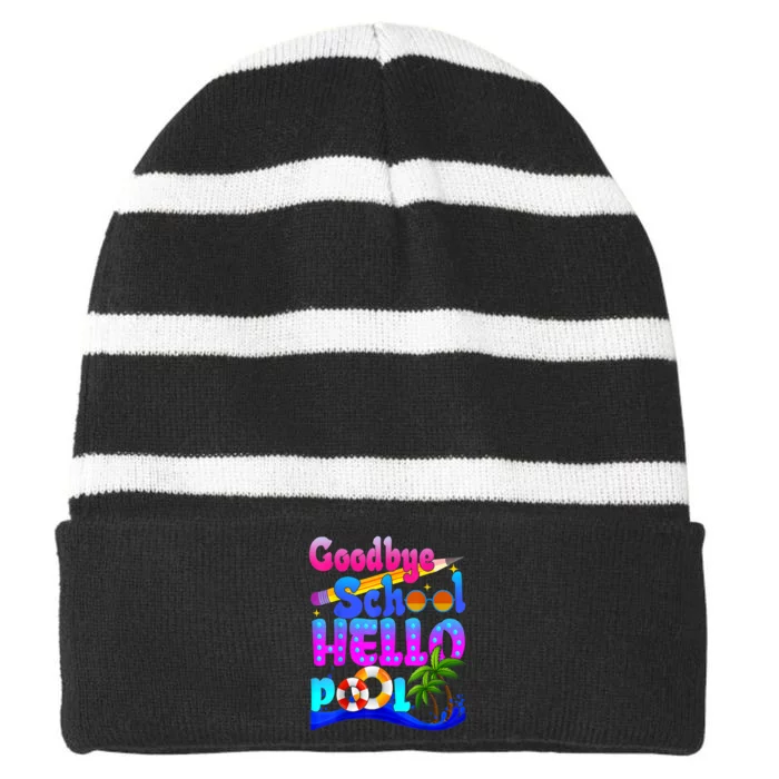 Goodbye School Hello Pool Happy Last Day Of School Striped Beanie with Solid Band