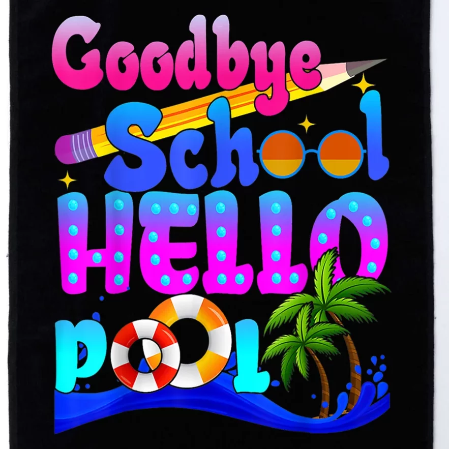 Goodbye School Hello Pool Happy Last Day Of School Platinum Collection Golf Towel