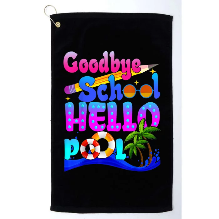 Goodbye School Hello Pool Happy Last Day Of School Platinum Collection Golf Towel