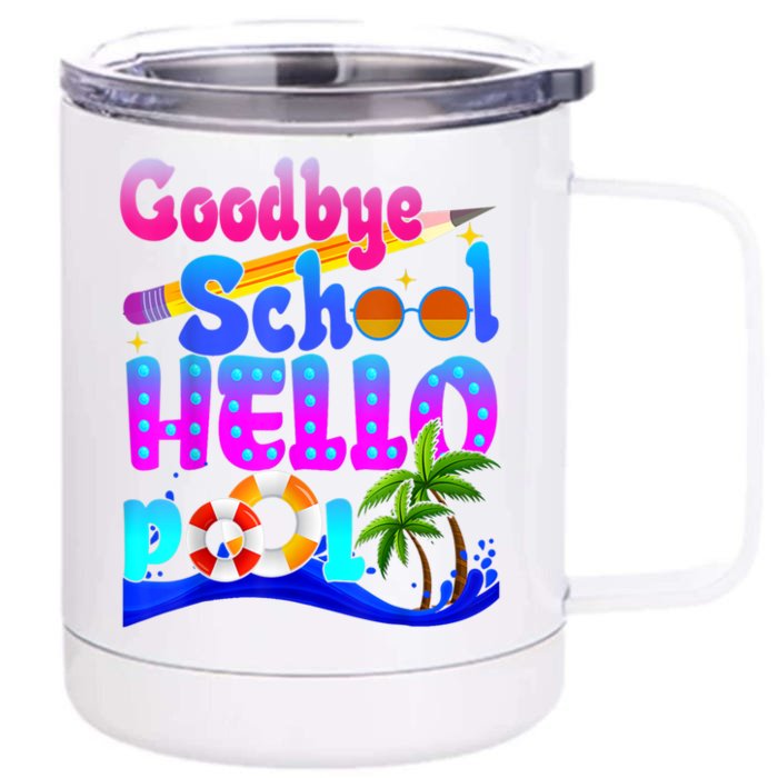 Goodbye School Hello Pool Happy Last Day Of School Front & Back 12oz Stainless Steel Tumbler Cup