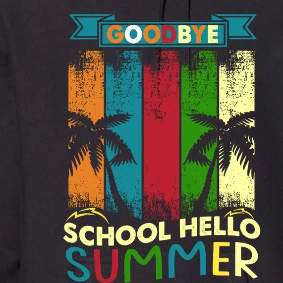 Goodbye School Hello Summer Premium Hoodie