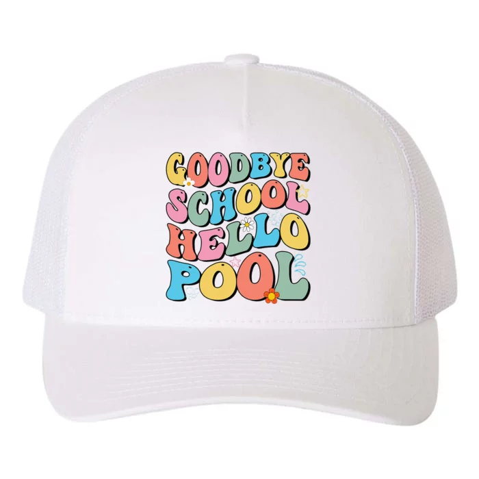 Goodbye School Hello Pool Summer Groovy Last Day Of School Yupoong Adult 5-Panel Trucker Hat